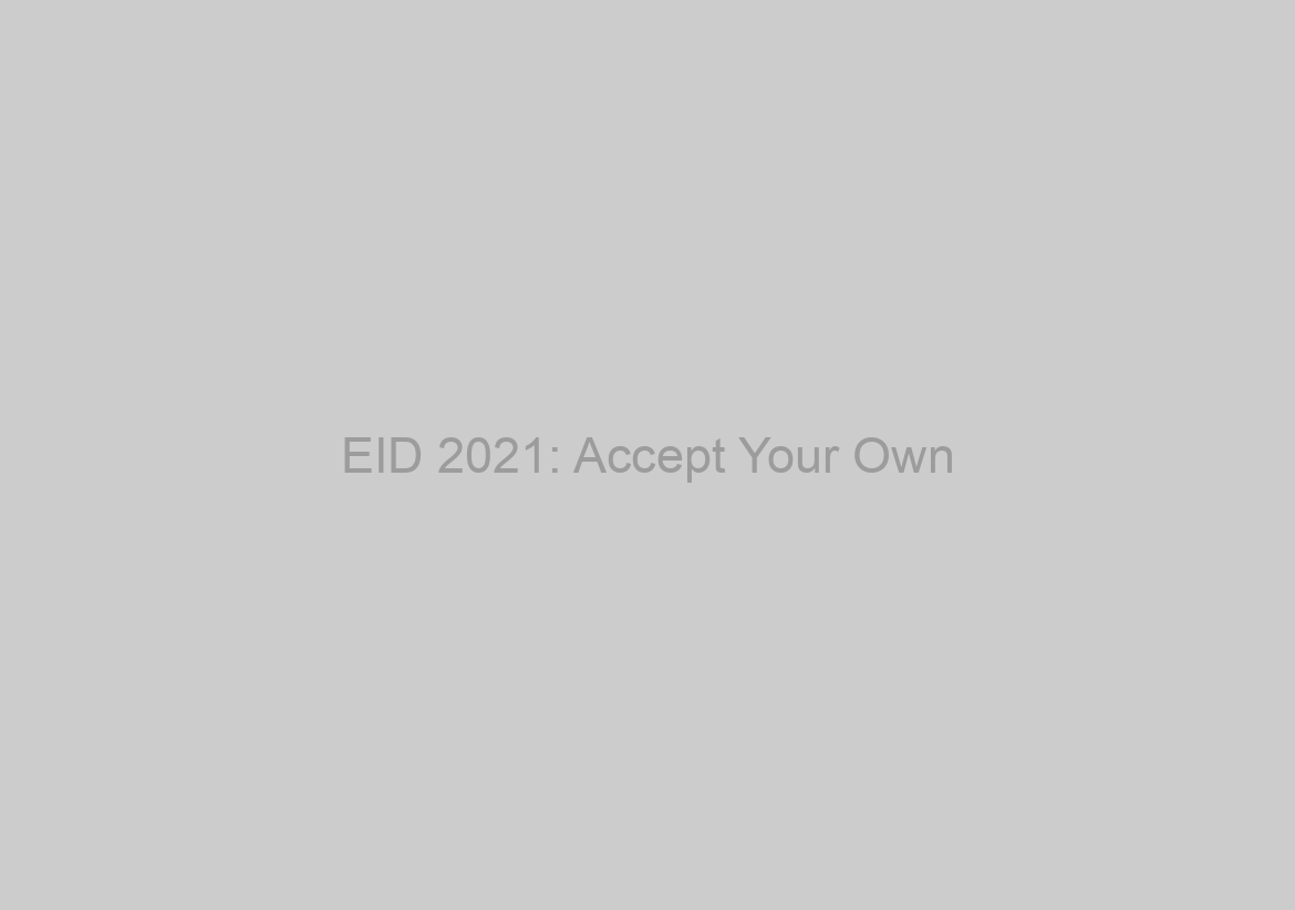 EID 2021: Accept Your Own